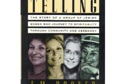 E.M. Broner's "The Telling: The Story of a Group of Jewish Women Who Journey to Spirituality Through Community and Ceremony"