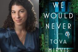 Tova Mirvis headshot and book cover We Would Never