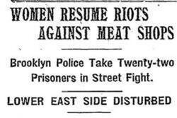 "Women Resume Riots Against Meat Shops" New York Times, May 17, 1902