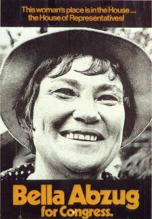 Bella Abzug Campaign's Poster, 1970 Bella Abzug Campaign's Poster, 1970
