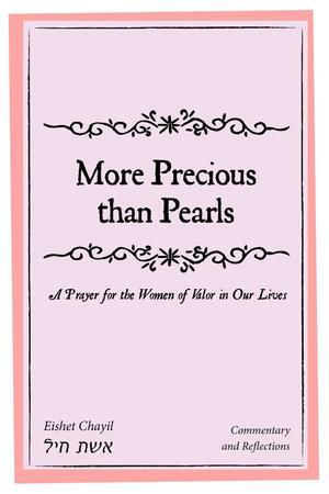 "More Precious Than Pearls: A Prayer for the Women of Valor in Our Lives"