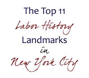 Top 11 Labor History Landmarks in New York City