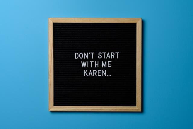 "Don't start with me, Karen" sign