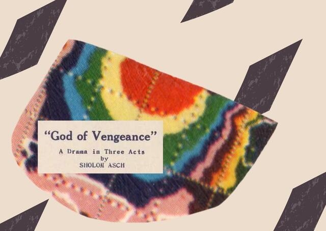 Rainbow collage with text reading "God of Vengance: A Drama in Three Acts By Sholom Asch